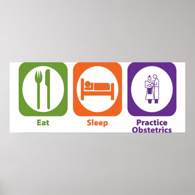 Eat Sleep Practice Obstetrics Poster (Front)