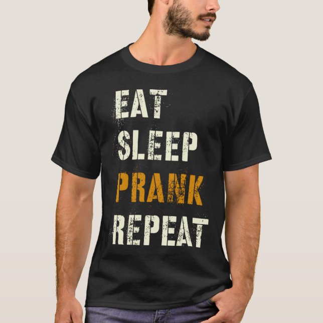Eat Sleep PRANK Repeat Tricks Team Joking Squad Tr T-Shirt (Front)