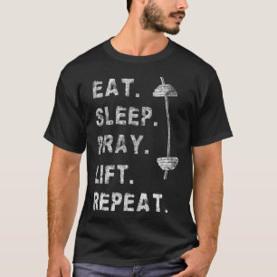 Eat Sleep Pray Lift Repeat Gym Tee Christian Funny
