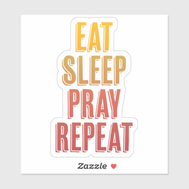 Eat Sleep Pray Repeat (Sheet)