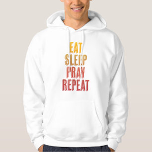 Eat Sleep Pray Repeat Hoodie