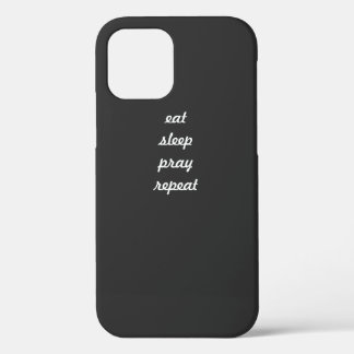 Eat Sleep Pray Repeat phone case 