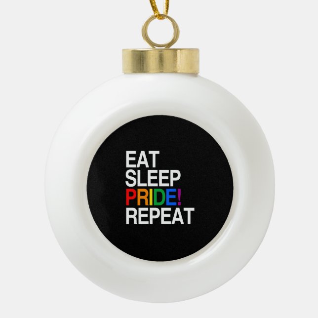 Eat Sleep Pride Repeat Ceramic Ball Christmas Ornament (Front)