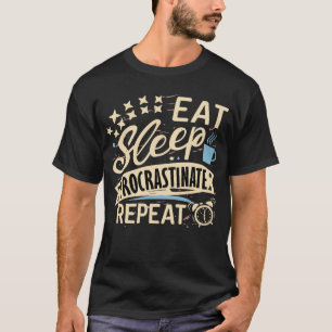 Eat Sleep Procrastinate Funny Procrastination Joke T-Shirt