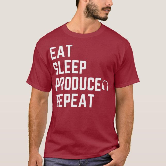 EAT SLEEP PRODUCE REPEAT for music producers and T-Shirt (Front)