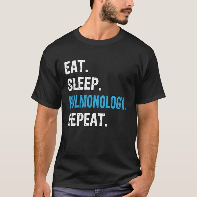Eat Sleep Pulmonology Repeat  Pulmonologist Lung T T-Shirt (Front)