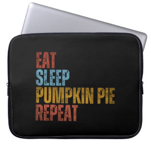 EAT SLEEP PUMPKIN PIE REPEAT LAPTOP SLEEVE