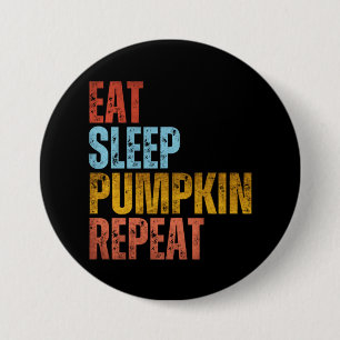 EAT SLEEP PUMPKIN REPEAT 7.5 CM ROUND BADGE