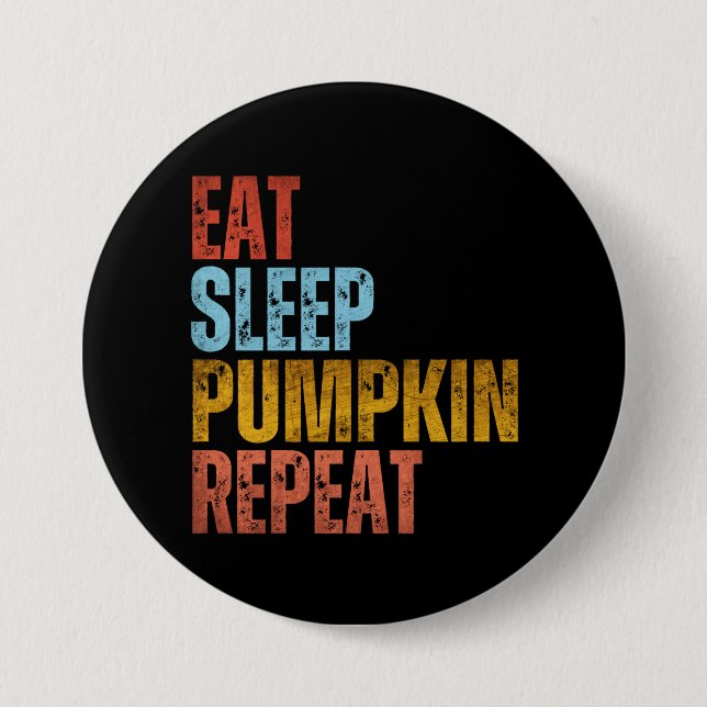 EAT SLEEP PUMPKIN REPEAT 7.5 CM ROUND BADGE (Front)
