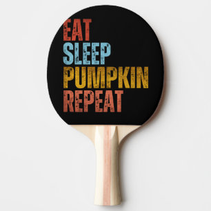 EAT SLEEP PUMPKIN REPEAT PING PONG PADDLE