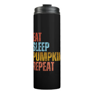 EAT SLEEP PUMPKIN REPEAT THERMAL TUMBLER