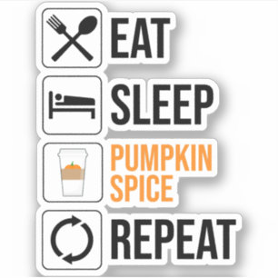 Eat. Sleep. Pumpkin Spice. Repeat