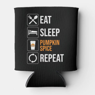 Eat. Sleep. Pumpkin Spice. Repeat Can Cooler