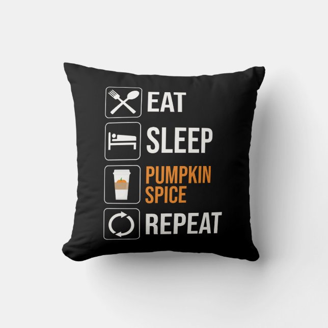 Eat. Sleep. Pumpkin Spice. Repeat Cushion (Front)