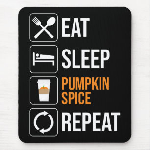 Eat. Sleep. Pumpkin Spice. Repeat Mouse Pad