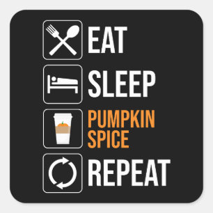 Eat. Sleep. Pumpkin Spice. Repeat Square Sticker