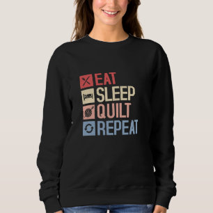 Eat Sleep Quilt Repeat Sewing Quilting Quilter Sweatshirt