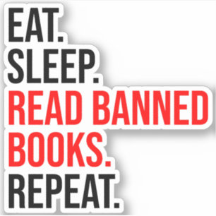 Eat. Sleep. Read Banned Books. Repeat