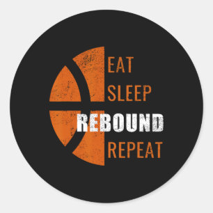 Eat Sleep Rebound Repeat Fun Basketball Men Women  Classic Round Sticker