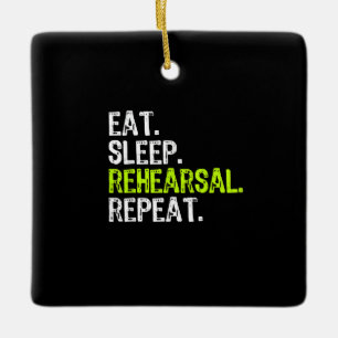 Eat Sleep Rehearsal Repeat Actress  Actor Gift Ceramic Ornament