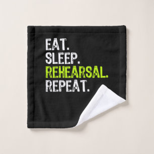 Eat Sleep Rehearsal Repeat Actress Actor Gift Wash Cloth