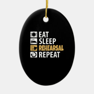 Eat Sleep Rehearsal Repeat - Theatre Quotes Acting Ceramic Ornament