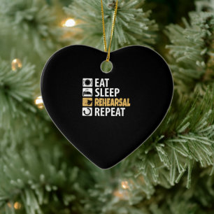 Eat Sleep Rehearsal Repeat - Theatre Quotes Acting Ceramic Ornament