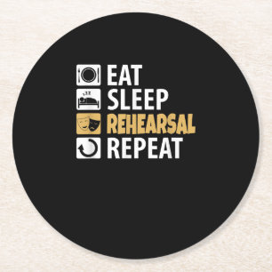 Eat Sleep Rehearsal Repeat - Theatre Quotes Acting Round Paper Coaster