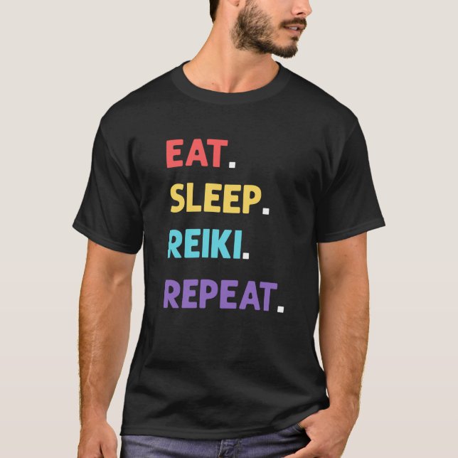 Eat Sleep Reiki Repeat Lightworker Reiki Practitio T-Shirt (Front)