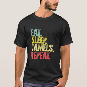 Eat Sleep Repea Eat Sleep Camels Repeat T-Shirt