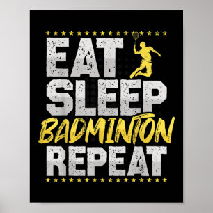 Eat Sleep Repeat Badminton Hobby Shuttle  Poster