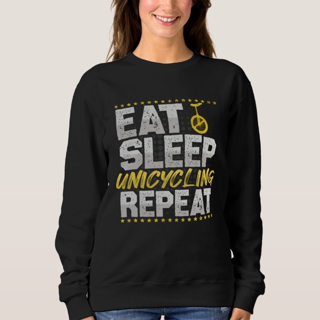 Eat Sleep Repeat Bicycle Hobby Unicycle Sweatshirt (Front)