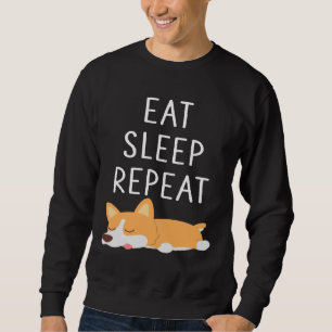 Eat Sleep Repeat Corgi Corgi Love Funny Corgi Corg Sweatshirt