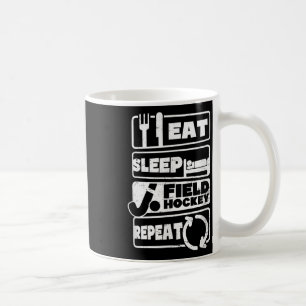 Eat Sleep Repeat Design Field Hockey  Coffee Mug