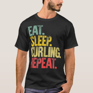 Eat Sleep Repeat Gift Eat Sleep Curling Repeat T-Shirt