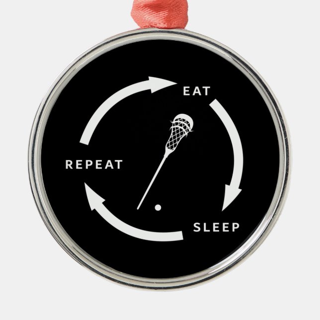 Eat Sleep Repeat Lacrosse Sports Fan Saying Metal Ornament (Front)
