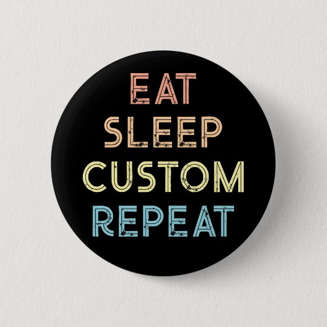 Eat Sleep Repeat Personalised Gift  6 Cm Round Badge (Front)
