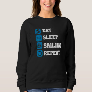 Eat Sleep Repeat Sailing Captain Sailing Anchor Sa Sweatshirt