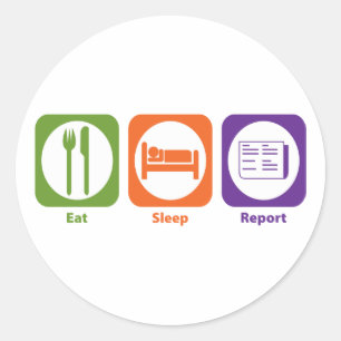 Eat Sleep Report Classic Round Sticker