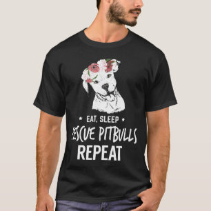 Eat Sleep Rescue Pitbulls Repeat Pittie T-Shirt
