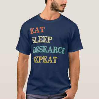 Eat Sleep Research Repeat 34 T-Shirt