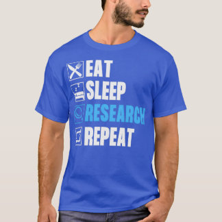 Eat Sleep Research Repeat 45 T-Shirt