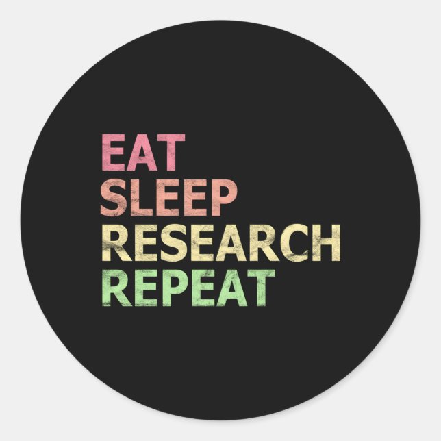 Eat Sleep Research Repeat Phd Student Doctorate Classic Round Sticker (Front)