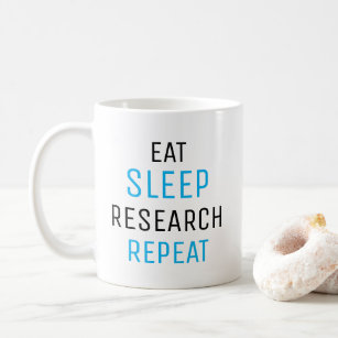 Eat Sleep Research Repeat, Researcher Mug, Coffee Mug