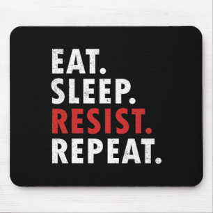 Eat Sleep Resist Repeat Political Resistance Fight Mouse Pad
