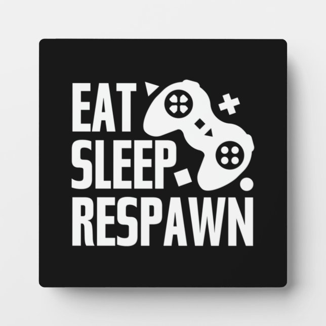 Eat, Sleep, Respawn - Funny Video Gamer, Gaming Plaque (Front)