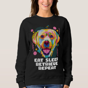 Eat Sleep Retrieve Repeat Labrador Retriever  Lab  Sweatshirt