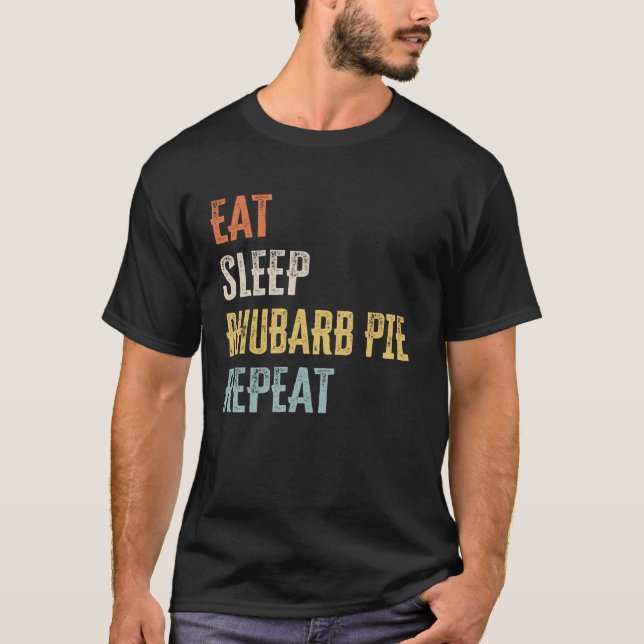 Eat - Sleep - Rhubarb Pie - Repeat T-Shirt (Front)