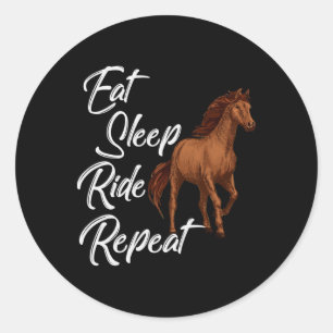 Eat Sleep Ride Horse Repeat Horseback Racing Ridin Classic Round Sticker