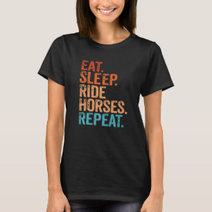 Eat Sleep Ride Horses Repeat Horseback Riding Vint T-Shirt
